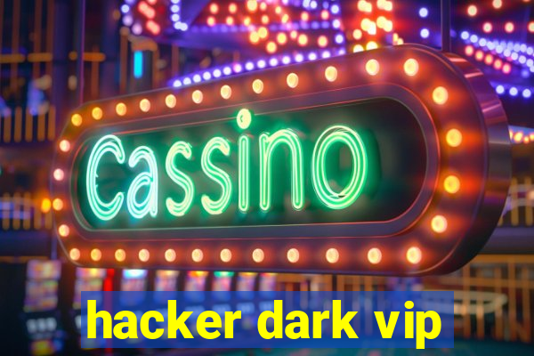 hacker dark vip